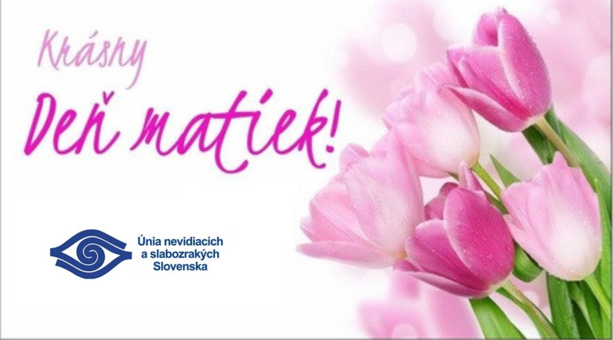 Na obrázku sú kvety a nadpis Krásny deň matiek. Pod tým je logo UNSS s nápisom Únia nevidiacich a slabozrakých Slovenska